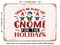 DECORATIVE METAL SIGN - there's No Place Like Gnome For the Holidays - Vintage Rusty Look